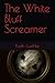 The White Bluff Screamer