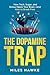 Dopamine Trap: How Tech, Su...