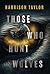 Those Who Hunt Wolves