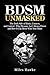 BDSM Unmasked by Miles Hawke