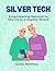 Silver Tech: Empowering Seniors to Thrive in a Digital World