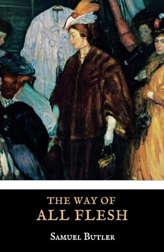The Way of All Flesh: The 1903 Semi-autobiographical Novel