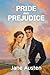 Pride and Prejudice: A Timeless Regency Romance of True Love