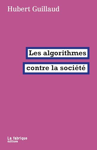 Les algorithmes contre la société (Paperback)