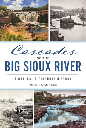 Cascades of the Big Sioux River: A Natural & Cultural History (Landmarks)