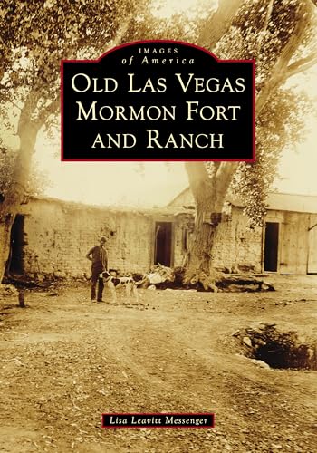 Old Las Vegas Mormon Fort and Ranch (Images of America)