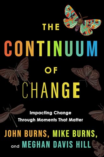 The Continuum of Change: Impacting Change Through Moments That Matter (Paperback)