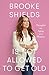 Brooke Shields Is Not Allow...