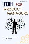 Tech for Product Managers: Tech Case Studies & Concepts Explained Tech for Product Managers: Tech Case Studies & Concepts Explained