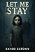 Let Me Stay: Dark Secrets, ...