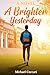 A Brighter Yesterday by Michael Coccari
