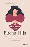 El síndrome de la buena hija: Hijas empáticas de madres narcisistas, difíciles o con trastorno límite de la personalidad (Spanish Edition)