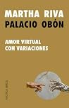Amor virtual con variaciones by Martha Riva Palacio Obón Amor virtual con variaciones by Martha Riva Palacio Obón