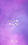 Pucking Hate You