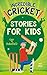 Incredible Cricket Stories for Kids by HCK Press
