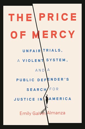 The Price of Mercy: Unfair Trials, a Violent System, and a Public Defender's Search for Justice in America (Hardcover)