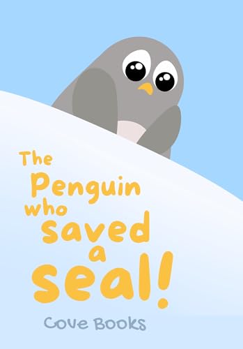 The Penguin who saved a Seal!: An Animal Rescue book for KIDS (Pip and Noah 13)