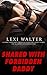 Shared with Forbidden Daddy by Lexi Walter