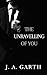 The Unravelling Of You (The...