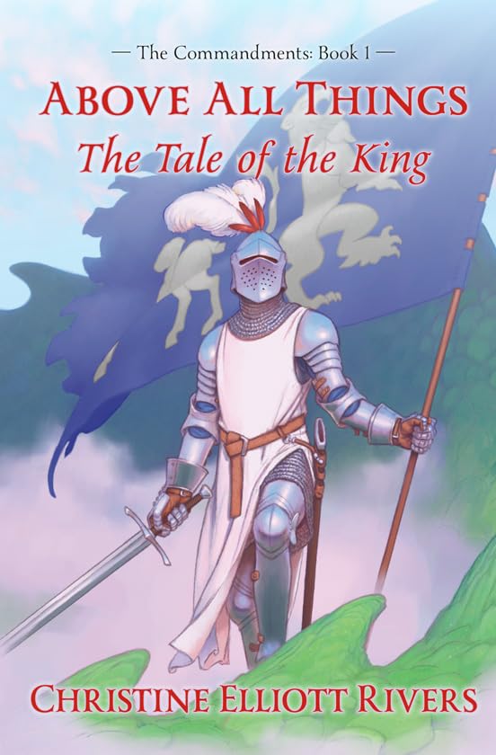 Above All Things: The Tale of the King (The Commandments)
