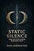 Static Silence: Book One of...