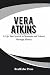 VERA ATKINS: The Woman Who ...