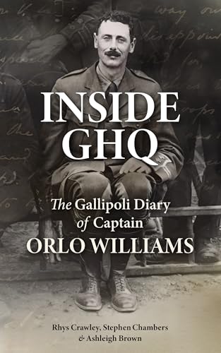 Inside GHQ: The Gallipoli Diary of Captain Orlo Williams (Kindle Edition)