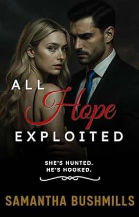 All Hope Exploited: She's Hunted, He's Hooked. (Book One in the Hope Trilogy)