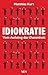 Idiokratie: Vom Aufstieg de...
