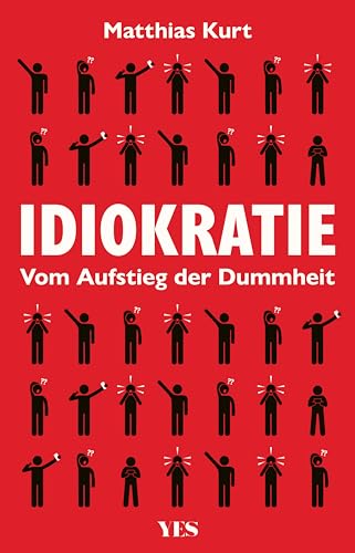 Idiokratie: Vom Aufstieg der Dummheit | Der Niedergang von Anstand, Bildung und Moral (German Edition)
