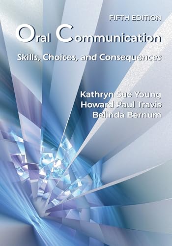 Oral Communication: Skills, Choices, and Consequences, Fifth Edition (Paperback)