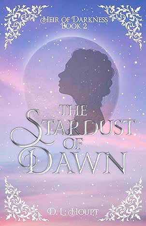 The Stardust of Dawn (Heir of Darkness, #2)