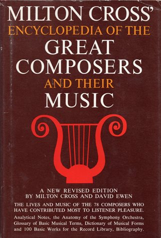 Milton Cross' Encyclopedia of the Great Composers and Their Music, Vol 1