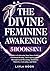 The Divine Feminine Awakening: 5 in 1 - A Guide to Embracing Your Inner Goddess, Emotional Healing, and Empowerment Through Lucid Dreaming, Kundalini, Third Eye Activation, and Reiki