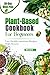 Plant-Based Cookbook For Be...