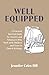 Well Equipped by Jennifer Coles Hill