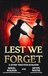 Lest We Forget: A Story Written in Blood Lest We Forget: A Story Written in Blood