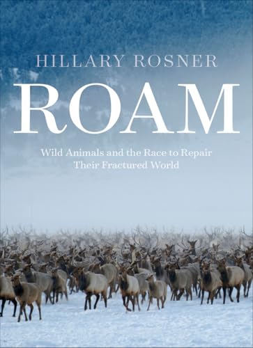 Roam: Wild Animals and the Race to Repair Our Fractured World (Hardcover)