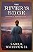 The River's Edge: Historica...