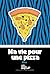 MA VIE POUR UNE PIZZA