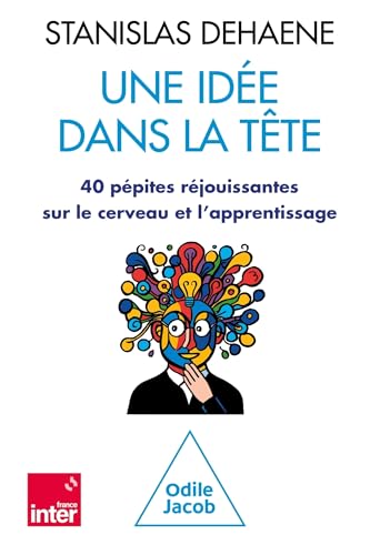 Une idée dans la tête: 40 pépites réjouissantes sur le cerveau et l'apprentissage (Paperback)