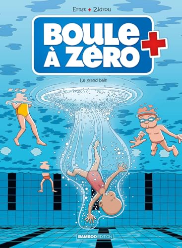 Le grand bain (Boule à Zéro, #11)