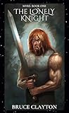 The Lonely Knight by Bruce Clayton