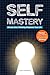 Self Mastery: Elevate Your ...