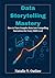 Data Storytelling Mastery: ...