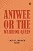 Aniwee or, the Warrior Queen
