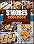 S'mores Cookbook by Gary Dortch