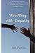Wrestling with Empathy: "Understanding Empathy, Accountability, and Personal Growth in Modern Times"