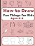 How to Draw Fun Things for ...