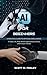 AI for Beginners: A Practical Guide to Artificial Intelligence in Daily Life, Real-World Applications, Ethics, and Future Trends